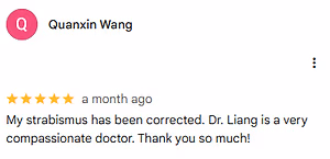 A customer review of Dr. Liang from Quanxin Wang, who praises his compassion and successful treatment of strabismus.