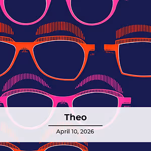 Eyeglasses with pink frames on a navy blue background with the name Theo and the date April 10, 2026