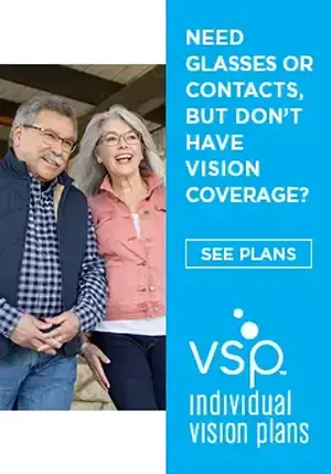 VSP Individual Vision Plans: Need Glasses or Contacts, But Don’t Have Vision Coverage? See Plans