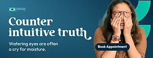 Poster with a woman holding her eyes and text 'Counter intuitive truth Watering eyes are often a cry for moisture. Book Appointment'