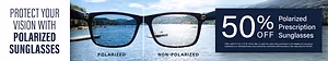 Polarized Sunglasses - 50% off, valid May 1-26 and July 5-26. Offer cannot be combined with insurance. Offer details available from the associate.