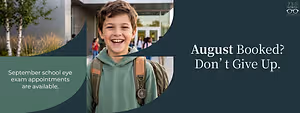 An image of a boy smiling with a backpack and a text overlay that says August Booked? Don't Give Up. September school eye exam appointments are available.