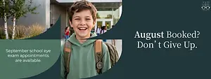 An image of a boy smiling with a backpack and a text overlay that says August Booked? Don't Give Up. September school eye exam appointments are available.
