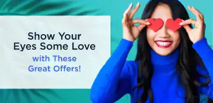 Show Your Eyes Some Love with These Great Offers!